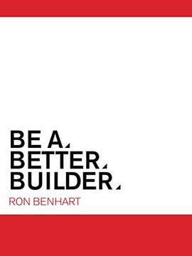 portada Be a Better Builder: An Essential Guide for Residential Contractors (en Inglés)