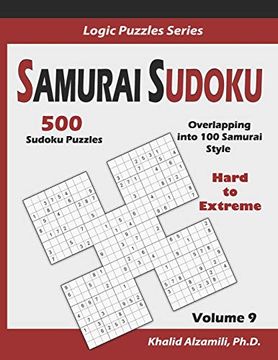 portada Samurai Sudoku: 500 Hard to Extreme Sudoku Puzzles Overlapping Into 100 Samurai Style: 9 (Logic Puzzles Series) (in English)