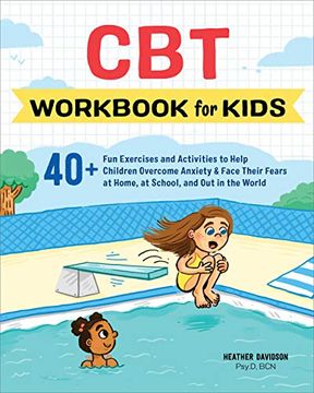 portada Cbt Workbook for Kids: 40+ fun Exercises and Activities to Help Children Overcome Anxiety & Face Their Fears at Home, at School, and out in the World (en Inglés)