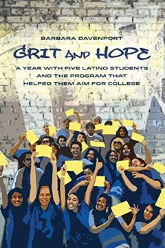 portada Grit and Hope: A Year With Five Latino Students and the Program That Helped Them aim for College (en Inglés)