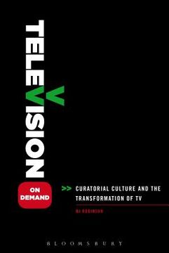 portada Television on Demand: Curatorial Culture and the Transformation of TV (in English)