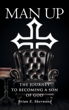 portada Man Up: The Journey to Becoming a Son of God (en Inglés)