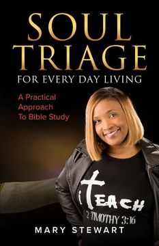 portada Soul Triage For Every Day Living: A Practical Approach To Bible Study (en Inglés)