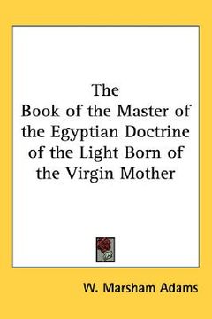 portada the book of the master of the egyptian doctrine of the light born of the virgin mother (en Inglés)