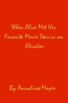 portada when alice met her favorite movie star in an elevator (en Inglés)
