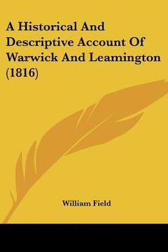 portada a historical and descriptive account of warwick and leamington (1816) (en Inglés)