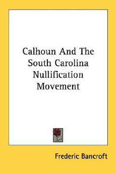 portada calhoun and the south carolina nullification movement (en Inglés)