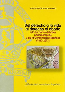 portada Del Derecho a la Vida al Derecho al Aborto: A la luz de los Debates Parlamentarios y de la Constitución Española (1812-2017) (Tesis Doctorales cum Laude)