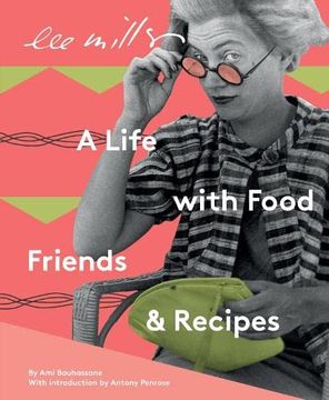 portada Lee Miller, a Life With Food, Friends and Recipes (en Inglés)