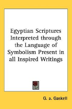 portada egyptian scriptures interpreted through the language of symbolism present in all inspired writings