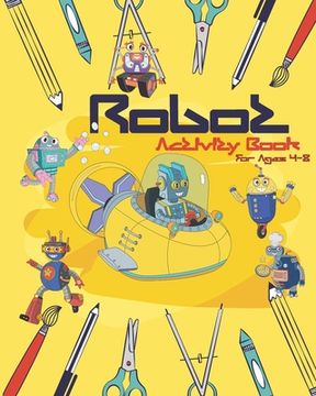 portada Robot Activity Book For Ages 4-8: Robot Activity Book For Kids Ages 4-8 With Coloring Pages, Mazes, Sudoku And More (en Inglés)