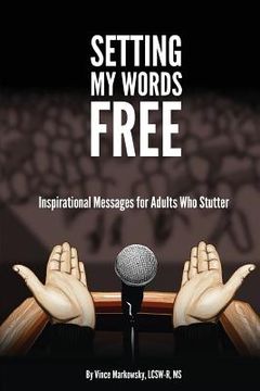 portada Setting My Words Free: Inspirational Messages for Adults who Stutter (in English)
