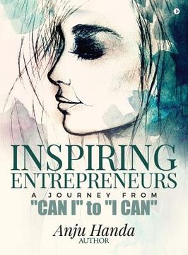 portada Inspiring Entrepreneurs: A Journey From "Can I" to "I Can" (en Inglés)