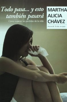 portada Todo Pasa y Esto Tambien Pasar: Como Superar las Perdidas de la Vida (in Spanish)