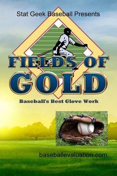 portada Fields of Gold, Baseball's Best Glove Work (in English)