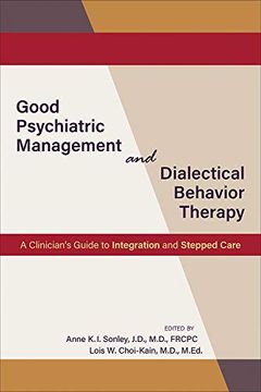 portada Good Psychiatric Management and Dialectical Behavior Therapy: A Clinician's Guide to Integration and Stepped Care