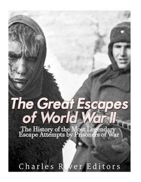 portada The Great Escapes of World War II: The History of the Most Legendary Escape Attempts by Prisoners of War (en Inglés)