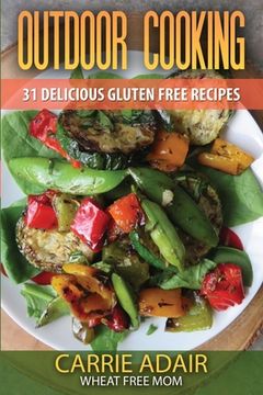 portada Outdoor Cooking: 31 Delicious Gluten Free Recipes (en Inglés)