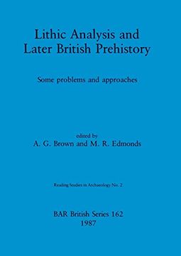 portada Lithic Analysis and Later British Prehistory: Some Problems and Approaches (162) (British Archaeological Reports British Series) (in English)