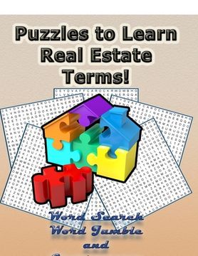 portada Puzzles To Learn Real Estate Terms!: Learn Real Estate Terminology By Doing FUN Puzzles! LARGE PRINT, Word Searches, Cryptograms, Word Scrambles/Jumbl (in English)