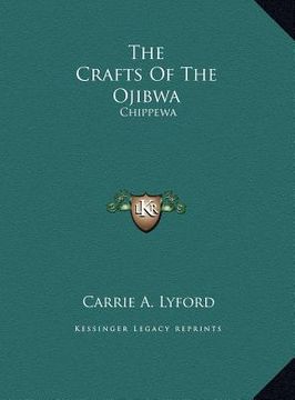 portada the crafts of the ojibwa: chippewa (en Inglés)