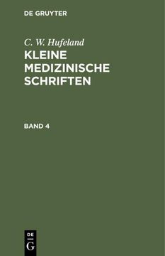 portada C. W. Hufeland: Kleine Medizinische Schriften. Band 4 (en Alemán)