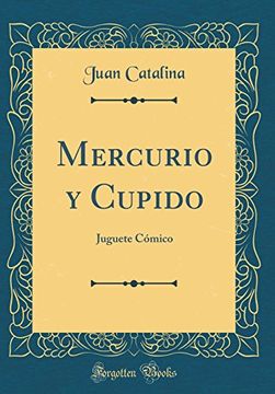 portada Mercurio y Cupido: Juguete Cómico (Classic Reprint)