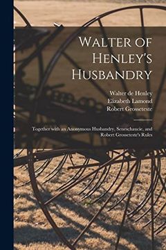 portada Walter of Henley's Husbandry: Together With an Anonymous Husbandry, Seneschaucie, and Robert Grosseteste's Rules (en Inglés)