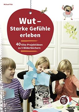 portada Wut - Starke Gefühle Erleben: 40 Kita-Projektideen zu 5 Bilderbüchern (Beltz Nikolo) Fink, Michael (en Alemán)