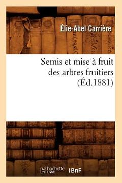 portada Semis Et Mise À Fruit Des Arbres Fruitiers (Éd.1881)