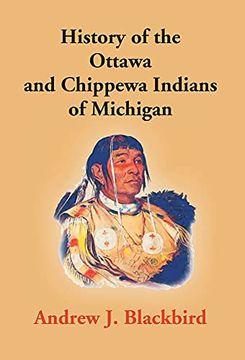 portada History of the Ottawa and Chippewa Indians of Michigan: A Grammar of Their Language, and Personal and Family History of the Author (en Inglés)