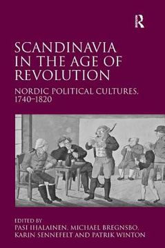 portada Scandinavia in the Age of Revolution: Nordic Political Cultures, 1740-1820 (en Inglés)