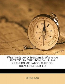 portada writings and speeches. with an introd. by the hon. william glenholme falconbridge. [beaconsfield ed volume 6 (en Inglés)