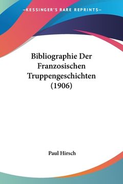 portada Bibliographie Der Franzosischen Truppengeschichten (1906) (en Alemán)