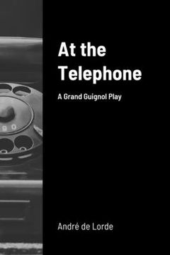 portada At the Telephone: A Grand Guignol Play (en Inglés)