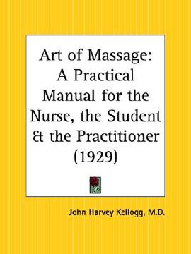 portada art of massage: a practical manual for the nurse, the student and the practitioner (en Inglés)