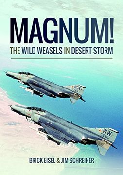 portada Magnum! the Wild Weasels in Desert Storm: The Elimination of Iraq's Air Defence