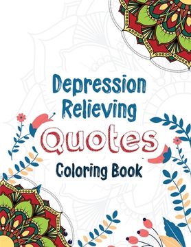 portada Depression Relieving Quotes Coloring Book: Adults Depression Relief Coloring Book, Coloring Book for Getting Through Tough Times, Christmas Gift idea.
