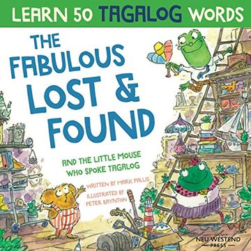 portada The Fabulous Lost and Found and the Little Mouse who Spoke Tagalog: Heartwarming & Funny Bilingual Childrens Book Tagalog English to Teach Kids Tagalog ('story-Powered Language Learning Method') (in English)