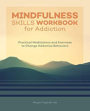 portada Mindfulness Skills Workbook for Addiction: Practical Meditations and Exercises to Change Addictive Behaviors