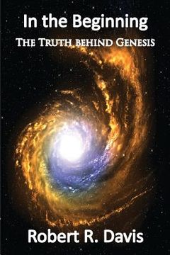 portada In the Beginning: The Truth Behind Genesis (en Inglés)