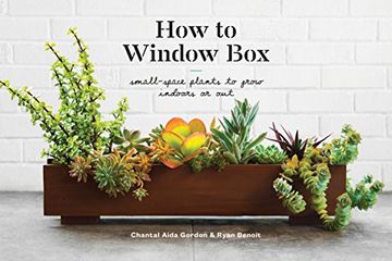portada How to Window Box: Small-Space Plants to Grow Indoors or out 