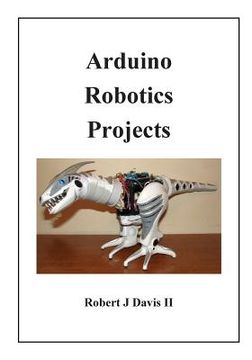 portada Arduino Robotics Projects (en Inglés)
