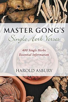 portada Master Gong'S Single Herb Verses: 400 Single Herbs Essential Information (en Inglés)