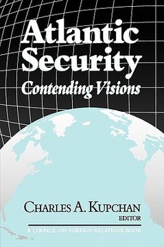 portada atlantic security: contending visions (en Inglés)