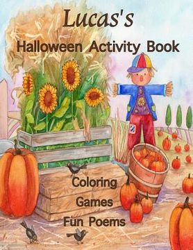 portada Lucas's Halloween Activity Book: (Personalized Book for Lucas) Coloring, Games, Poems; One-sided images: Use Markers, Gel Pens, Colored Pencils, or Cr