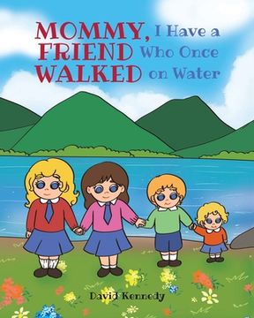 portada Mommy, I Have a Friend Who Once Walked on Water (in English)