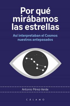 portada Por qué Mirábamos las Estrellas: Así Interpretaban el Cosmos Nuestros Antepasados: 12 (Arca de Darwin) (in Spanish)