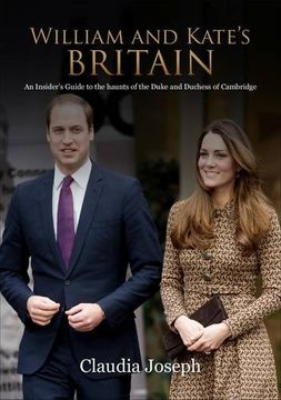 portada William and Kate's Britain: A Unique Guide to the Haunts of the Duke and Duchess of Cambridge