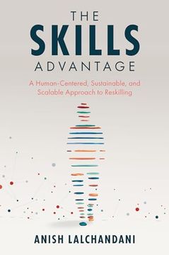 portada The Skills Advantage: A Human-Centered, Sustainable, and Scalable Approach to Reskilling (en Inglés)